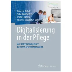Digitalisierung in der Pflege, Fachbücher von Vanessa Kubek, Frank Eierdanz, Sebastian Velten, Annette Blaudszun-Lahm