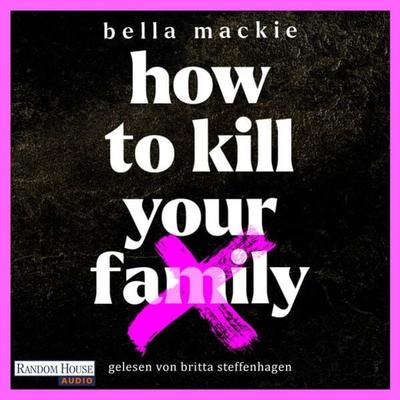 How to kill your family - Bella Mackie, Audio, 9783837159158