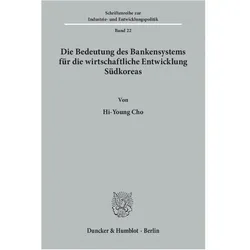Die Bedeutung des Bankensystems für die wirtschaftliche Entwicklung Südkoreas., Fachbücher von Hi-Young Cho