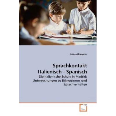 Graupner, J: Sprachkontakt Italienisch - Spanisch, Taschenbuch von Jessica Graupner, VDM, 978-3-639-19199-8