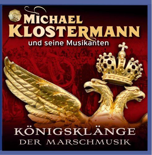 Michael Klostermann und seine Musikanten - Königsklänge der Marschmusik - Preis vom 05.10.2026 03:47:11 h