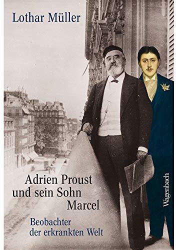Lothar Müller - Adrien Proust und sein Sohn Marcel: Beobachter der erkrankten Welt (Allgemeines Programm - Sachbuch) - Preis vom 09.10.2026 07:28:09 h