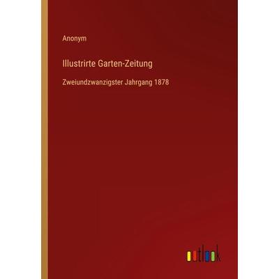Illustrirte Garten-Zeitung, Taschenbuch von Anonym, Outlook, 978-3-368-02054-5