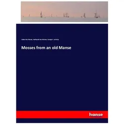 Mosses from an old Manse, Belletristik von Nathaniel Hawthorne, Julian Hawthorne, George Parsons Lathrop