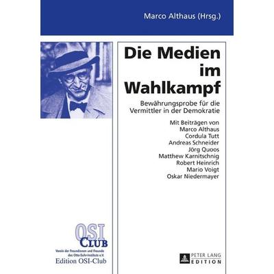 Die Medien im Wahlkampf, Gebundene Ausgabe von , Peter Lang GmbH, Internationaler Verlag der Wissenschaften, 978-3-631-73531-2