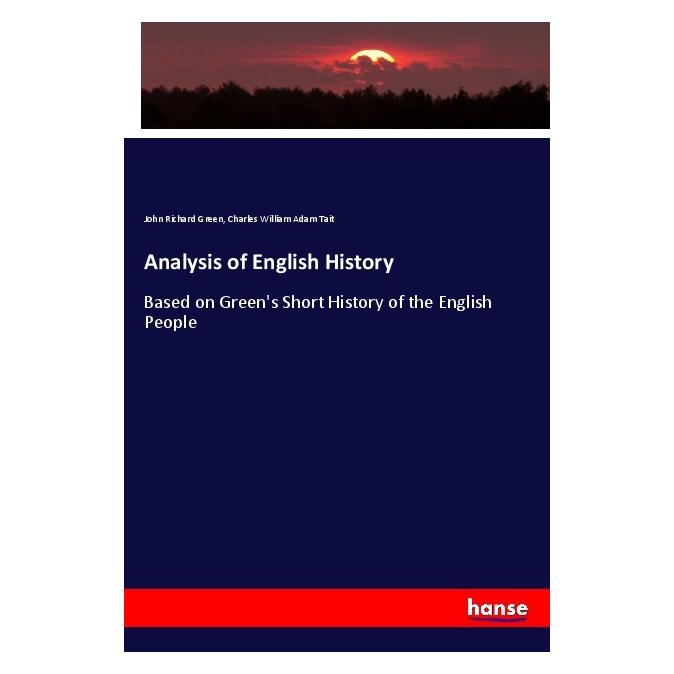 Hansebooks Analysis of English History (Englisch, Softcover, Charles William Adam Tait, John Richard Green) (56078385)