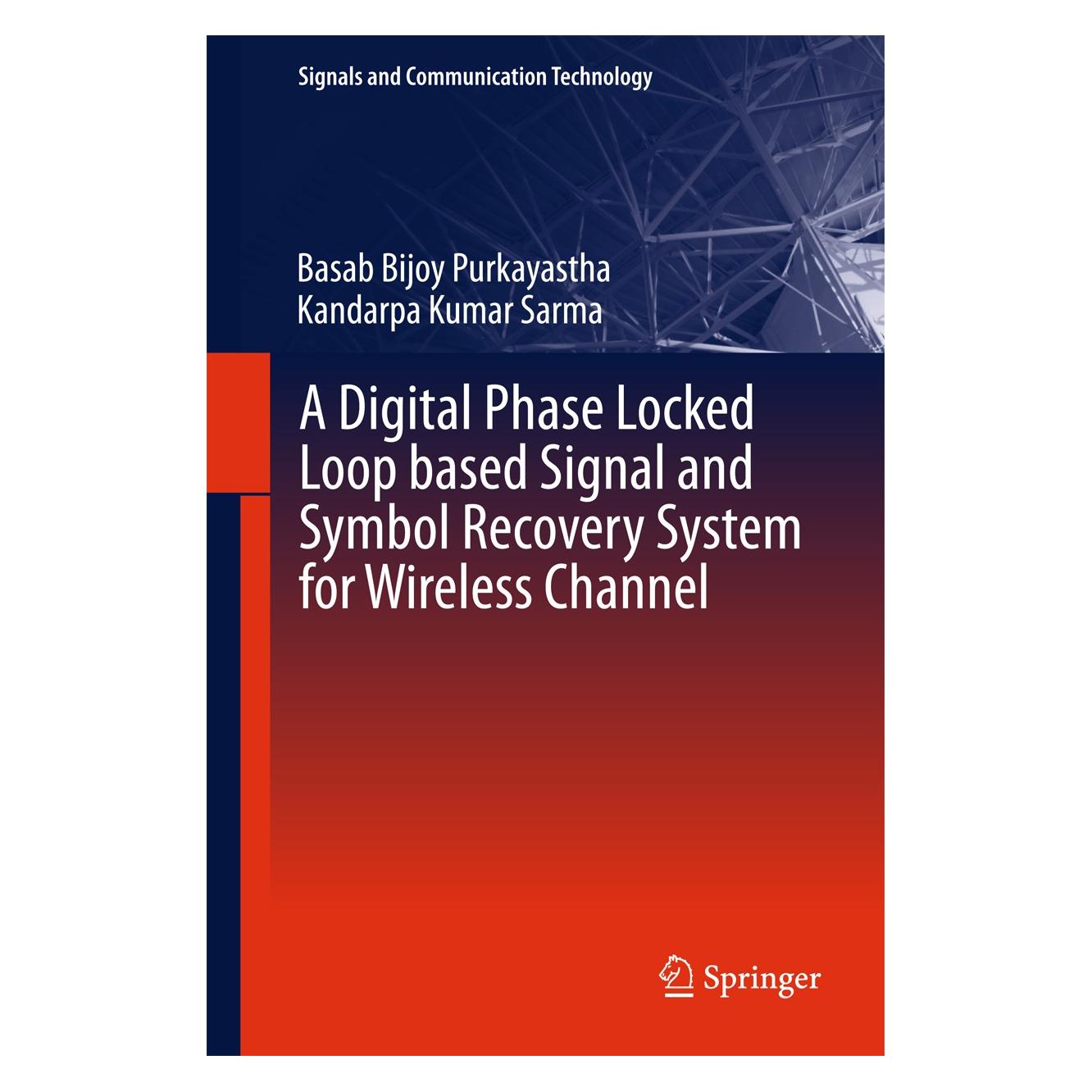 Springer A Digital Phase Locked Loop based Signal and Symbol Recovery System for Wireless Channel (Englisch, Hardcover, Basab Bijoy Purkayastha, Kandarpa Kumar Sarma) (9788132220404)