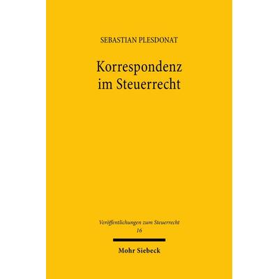Korrespondenz im Steuerrecht, Gebundene Ausgabe von Sebastian Plesdonat, Mohr Siebeck, 978-3-16-163534-2