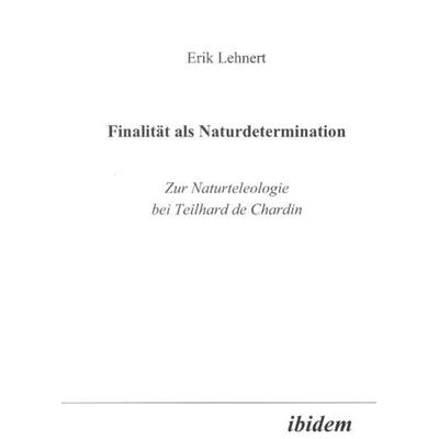 Finalität als Naturdetermination, Taschenbuch von Erik Lehnert, Ibidem, 978-3-89821-173-4