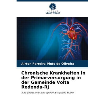 Chronische Krankheiten in der Primärversorgung in der Gemeinde Volta Redonda-RJ, Taschenbuch von Airton Ferreira Pinto de Oliveira, Verlag Unser