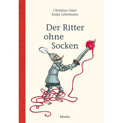 Der Ritter ohne Socken, Gebundene Ausgabe von Christian Oster, Moritz, 978-3-89565-225-7