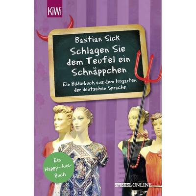 'Schlagen Sie dem Teufel ein Schnäppchen'; Taschenbuch von Bastian Sick, Kiepenheuer & Witsch