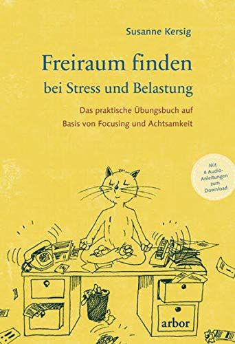 Susanne Kersig - Freiraum finden bei Stress und Belastung: Das praktische Übungsbuch auf Basis von Focusing und Achtsamkeit - mit 4 Audio-Anleitungen zum Download - Preis vom 01.10.2026 17:08:56 h