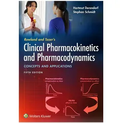 Rowland and Tozer's Clinical Pharmacokinetics and Pharmacodynamics: Concepts and Applications, Sachbücher von Hartmut Derendorf, Stephan Schmidt