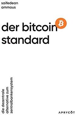 Saifedean Ammous - Der Bitcoin-Standard: Die dezentrale Alternative zum Zentralbankensystem - Preis vom 06.10.2026 07:26:00 h