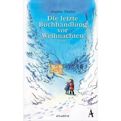 Die letzte Buchhandlung vor Weihnachten, Gebundene Ausgabe von Sophie Thaler, Atlantik Verlag, 978-3-455-02333-6
