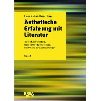 Ästhetische Erfahrung mit Literatur, Taschenbuch von Irmgard Nickel-Bacon, Kopaed, 978-3-86736-475-1