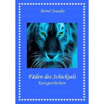 Fäden des Schicksals, Taschenbuch von Bernd Staudte, Epubli, 978-3-7467-0243-8