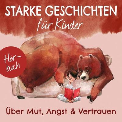 Über Mut, Angst und Vertrauen - Ruthild Eicker-Grothe,Iva Kosinar,Bettina Poock,Tobias Schier,Melanie Schüer, Audio, 9783961225187
