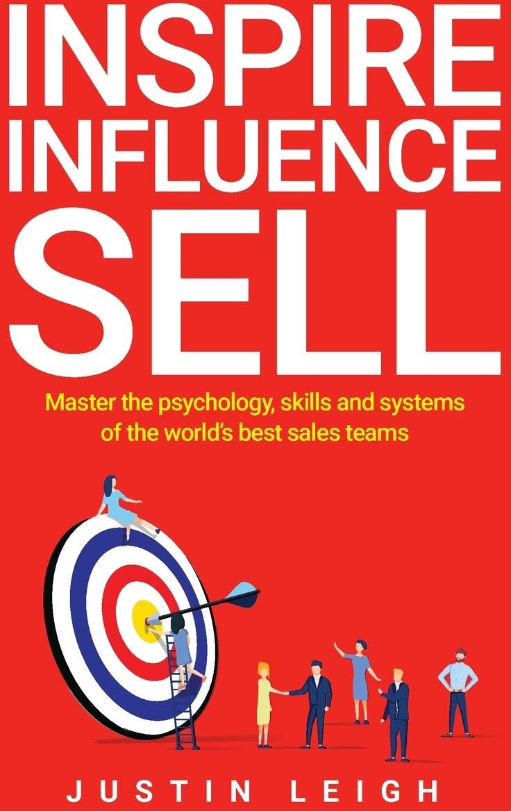 Rethink Press Inspire, Influence, Sell by Justin Leigh - Paperback - Sales Psychology & Skills Guide for Sales Professionals and Team Leaders