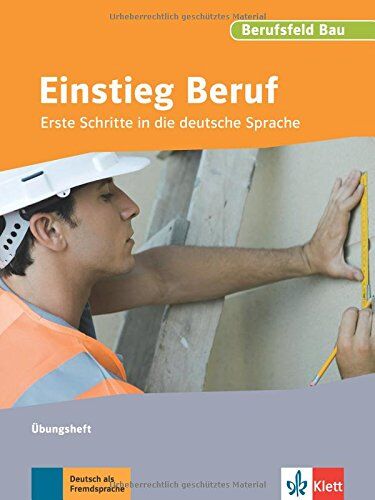 Einstieg Beruf, Berufsfeld Bau: Erste Schritte in die deutsche Sprache. Übungsheft - Preis vom 13.10.2026 11:25:28 h