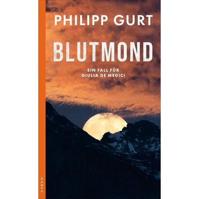 Blutmond, Taschenbuch von Philipp Gurt, Kampa Verlag, 978-3-311-12077-3