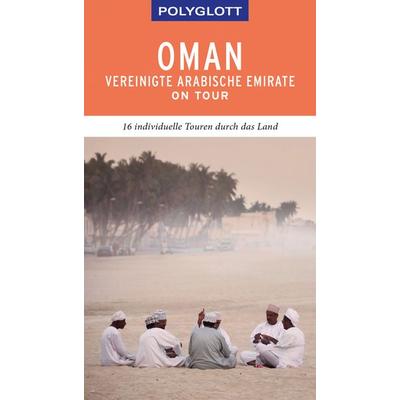 POLYGLOTT on tour Reiseführer Oman & Vereinigte Arabische Emirate, Taschenbuch von Henning Neuschäffer, Polyglott, 978-3-8464-0436-2
