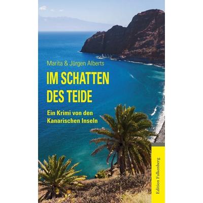 Im Schatten des Teide, Taschenbuch von Marita Alberts,Jürgen Alberts, Edition Falkenberg, 978-3-95494-124-7