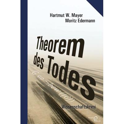 Theorem des Todes, Taschenbuch von Hartmut W. Mayer,Moritz Edermann, Edition Noack & Block, 978-3-86813-199-4