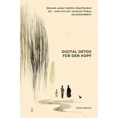 Digital Detox für den Kopf, Taschenbuch von Sylvia Resche, Epubli, 978-3-8197-3591-2