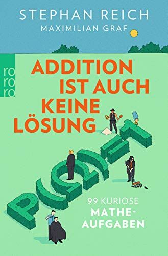 Stephan Reich - Addition ist auch keine Lösung: 99 kuriose Matheaufgaben - Preis vom 09.10.2026 07:28:09 h