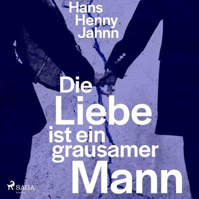 Die Liebe ist ein grausamer Mann - Hans Henny Jahnn, Audio, 9788726469196