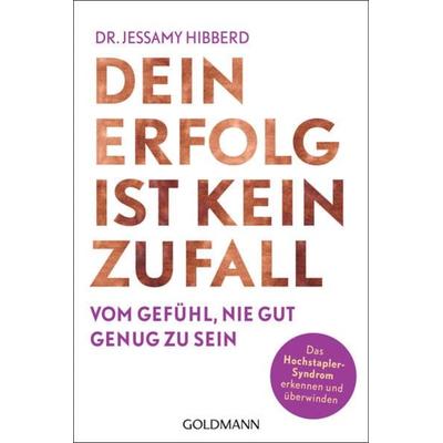 Dein Erfolg ist kein Zufall, Taschenbuch von Jessamy Hibberd, Goldmann, 978-3-442-17931-2