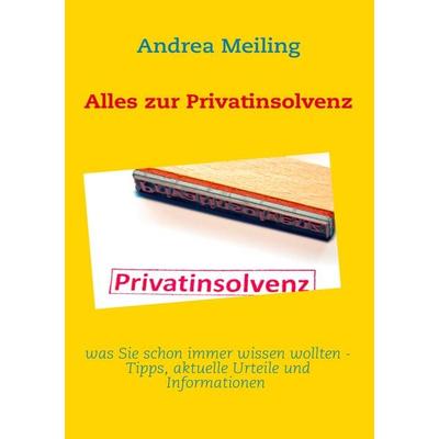 Alles zur Privatinsolvenz, Taschenbuch von Andrea Meiling, BoD – Books on Demand, 978-3-8423-5970-3