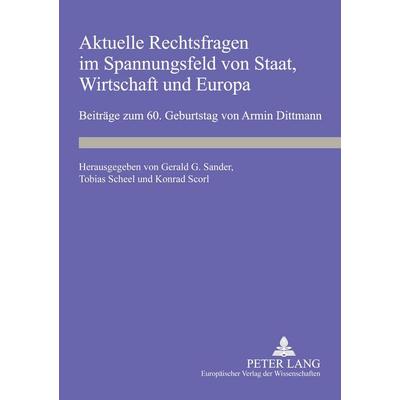 Aktuelle Rechtsfragen im Spannungsfeld von Staat, Wirtschaft und Europa, Taschenbuch von , Peter Lang GmbH, Internationaler Verlag der Wissenschaften,