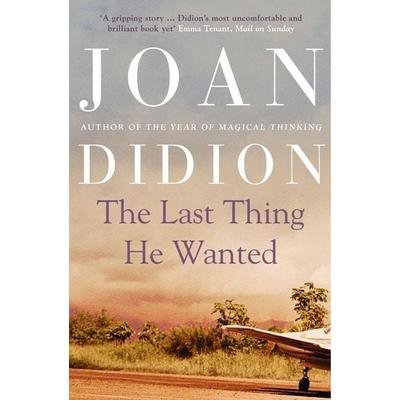 The Last Thing He Wanted, Taschenbuch von Joan Didion, HarperCollins, 978-0-00-745424-2