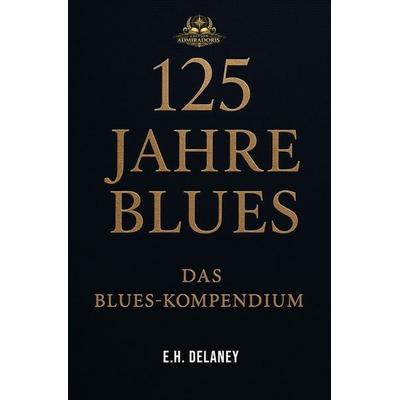 125 Jahre Blues, Taschenbuch von Eleanor Helena Delaney, Epubli, 978-3-565-40702-6