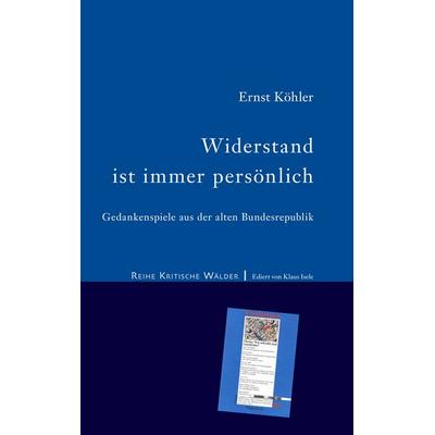 Widerstand ist immer persönlich, Taschenbuch von Ernst Köhler, BoD – Books on Demand, 978-3-7448-9699-3