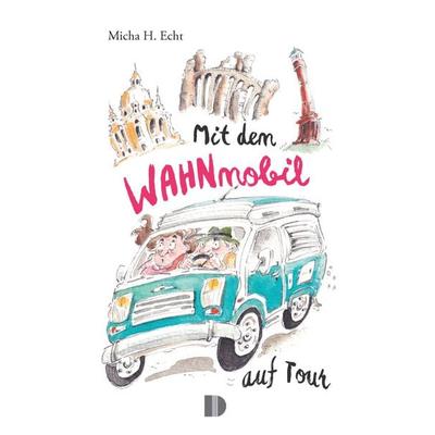 Mit dem WAHNmobil auf Tour, Taschenbuch von Micha H. Echt, Demmler Verlag, 978-3-944102-73-3