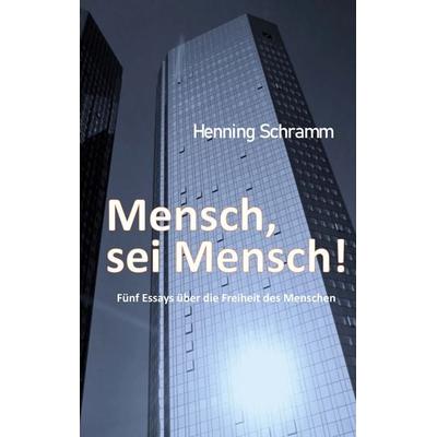 Mensch, sei Mensch!, Taschenbuch von Henning Schramm, BoD – Books on Demand, 978-3-7543-3502-4