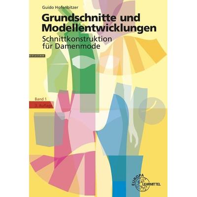 Grundschnitte und Modellentwicklungen - Schnittkonstruktion für Damenmode, Taschenbuch von Guido Hofenbitzer, Europa-Lehrmittel, 978-3-8085-6435-6