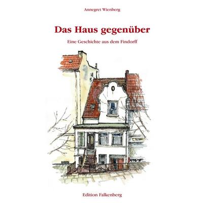 Das Haus gegenüber, Taschenbuch von Annegret Wienberg, Edition Falkenberg, 978-3-95494-031-8
