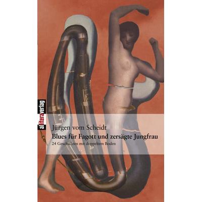 Blues für Fagott und zersägte Jungfrau, Taschenbuch von Jürgen vom Scheidt, Buch & media, 978-3-86520-121-8