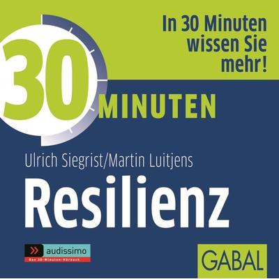 30 Minuten Resilienz - Ulrich Siegrist,Martin Luitjens, Audio, 9783862007707