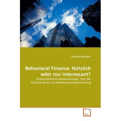 Absmeier, A: Behavioral Finance: Nützlich oder nur interessa, Taschenbuch von Andreas Absmeier, VDM, 978-3-639-31766-4