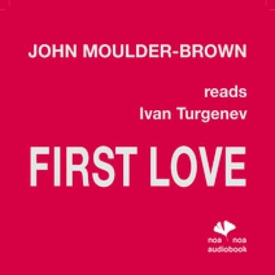 First Love - Ivan Turgenev, Audio, 4056198019498