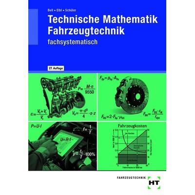 Technische Mathematik Fahrzeugtechnik, Taschenbuch von Marco Bell,Helmut Elbl,Wilhelm Schüler, Europa-Lehrmittel, 978-3-7585-2538-4