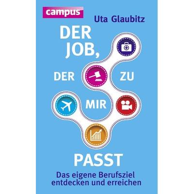 Der Job, der zu mir passt, Taschenbuch von Uta Glaubitz, Campus, 978-3-593-50037-9