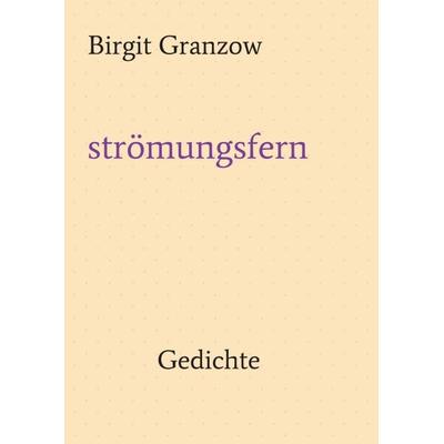 strömungsfern, Taschenbuch von Birgit Granzow, Tredition, 978-3-347-24632-4