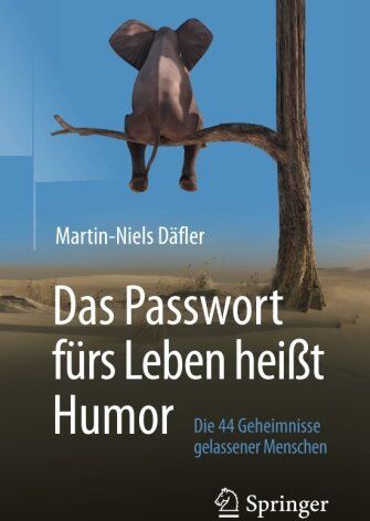 Martin-Niels Däfler - Das Passwort fürs Leben heißt Humor: Die 44 Geheimnisse gelassener Menschen - Preis vom 13.10.2026 11:25:28 h